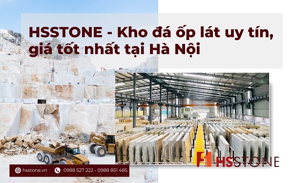 HSSTONE Kho đá ốp lát Hà Nội uy tín, giá tốt